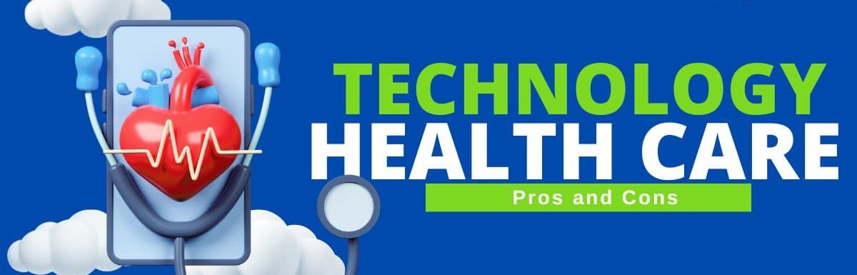 15 Advantages and Disadvantages of Medical Technology in Healthcare